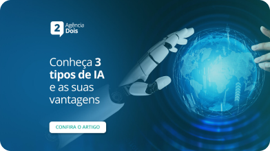 Conheça 3 tipos de IA e as suas vantagens